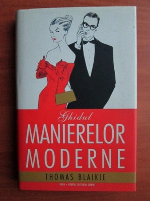 Thomas Blaikie - Ghidul manierelor moderne (2007, editie cartonata) foto