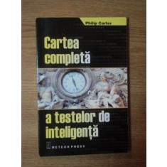 CARTEA COMPLETA A TESTELOR DE INTELIGENTA de PHILIP CARTER