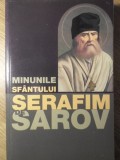 Minunile Sf&acirc;ntului Serafim de Sarov, Colectiv, Carte Ortodoxă, 2006, Limba Rom&acirc;nă, Mistica și Spiritualitate