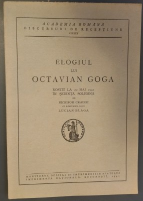 ACADEMIA ROMANA / DISCURSURI DE RECEPTIUNE: NICHIFOR CRAINIC - ELOGIUL LUI OCTAVIAN GOGA (CU RASPUNSUL D-LUI LUCIAN BLAGA) [22 MAI 1941] foto