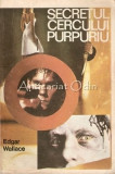 Secretul Cercului Purpuriu - Edgar Wallace, Colocvii, 1991, 128 pagini, Roman