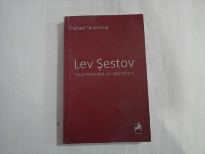 LEV SESTOV - FILOSOF EXISTENTIAL, GANDITOR RELIGIOS - MICHAEL FINKENTHAL foto