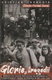 Glorie si Tragedii - Cristian Troncota - Editura Paul Editions