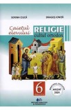 Religie. Cultul ortodox - Clasa 6 - Caietul elevului - Sorina Ciuca, Dragos Ionita