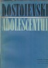 Adolescentul - Dostoievski, Editura Universala, Editie 1960, 600 Pagini, Roman Celebru Strain, Editie Colectie, Stare Buna