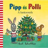 Pipp &eacute;s Polli - A kar&aacute;csonyfa - Axel Scheffler