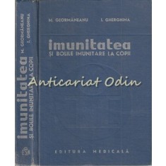 Imunitatea Si Bolile Imunitare La Copii - M. Geormaneanu, I. Gherghina