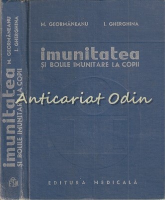 Imunitatea Si Bolile Imunitare La Copii - M. Geormaneanu, I. Gherghina foto