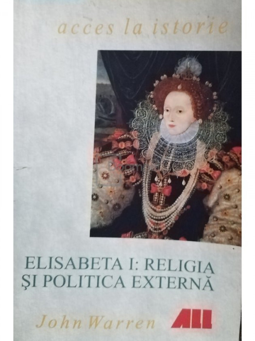 John Warren - Elisabeta I: Religia si politica externa (editia 2000)