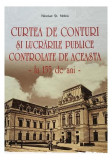 Curtea de Conturi Lucrari Publice 155 ani Nicolae St. Noica Carte Non-fictiune Vremea