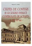 Curtea de Conturi și lucrările publice controlate de aceasta, la 155 de ani - Hardcover - Nicolae Șt. Noica - Vremea