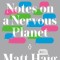 Notes on a Nervous Planet