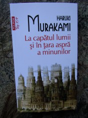 Haruki Murakami - La capatul lumii si in tara aspra a minunilor foto