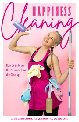 Happiness Cleaning: How to Embrace the Mess and Love the Cleanup foto
