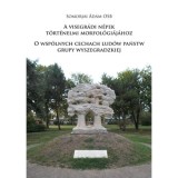 A visegr&aacute;di n&eacute;pek t&ouml;rt&eacute;nelmi morfol&oacute;gi&aacute;j&aacute;hoz - O wsp&oacute;lnych cechach lud&oacute;w państw grupy wyszegradzkiej - Somorjai &Aacute;d&aacute;m OSB