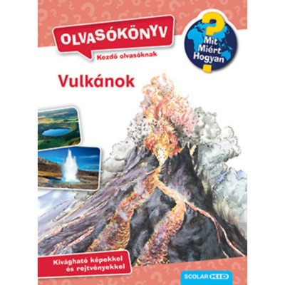 Vulk&amp;aacute;nok - Olvas&amp;oacute;k&amp;ouml;nyv - Mit? Mi&amp;eacute;rt? Hogyan? - Sandra Noa foto