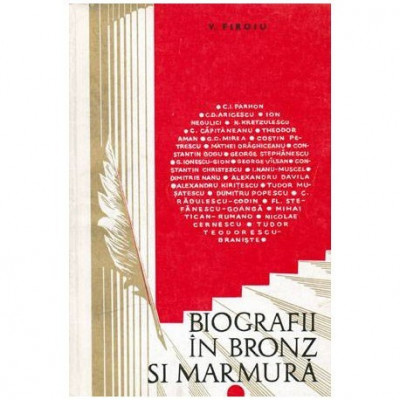 V. Firoiu - Biografii in bronz si marmura - Argeseni, oameni de seama ai patriei - 101284 foto