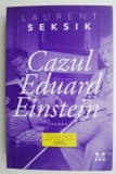 Carte Beletristica Cazul Eduard Einstein Laurent Seksik - Carte Anticariat Stare Buna