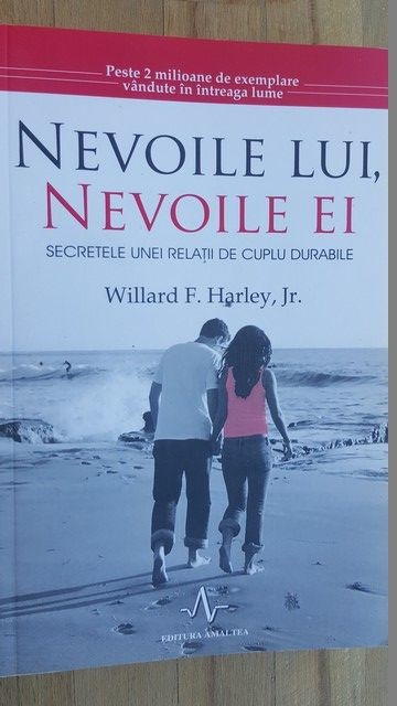 Nevoile lui, nevoile ei. Secretele unei relatii de cuplu durabile- Willard  F.Harley Jr. | Okazii.ro