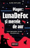Player: LunaDeFoc si Merele de Aur - Editura Stepout