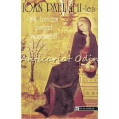 Sa Trecem Pragul Sperantei - Ioan Paul Al II-lea
