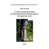 &Uacute;t menti szakr&aacute;lis eml&eacute;kek - Esztergom-Budapest Főegyh&aacute;zmegye. Dunakanyar - Pilis - So&oacute;s S&aacute;ndor