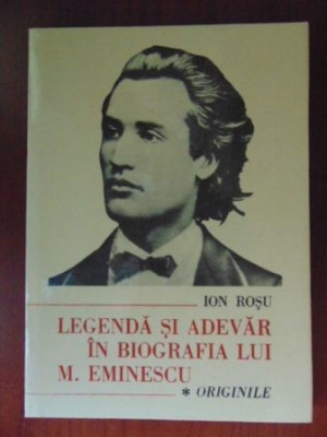 Legenda si adevar in bibliografia lui Mihai Eminescu Ion Rosu foto