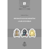 Reform&aacute;tusok Kecskem&eacute;ten a 16-18. sz&aacute;zadban - Sz&eacute;kely G&aacute;bor