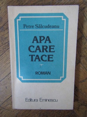 Petre Salcudeanu - Apa care tace (Editura Eminescu, 1984) foto