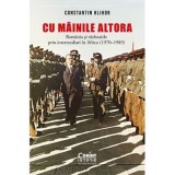 Cu &bdquo;mainile&rdquo; altora. Romania si razboaiele prin intermediari in Africa (1970-1985) - Constantin Hlihor
