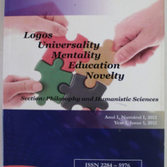 LOGOS UNIVERSALITY MENTALITY EDUCATION NOVELTY , SECTION : PHILOSOPHY AND HUMANISTIC SCIENCES , ANUL I , NR. 1 , 2012