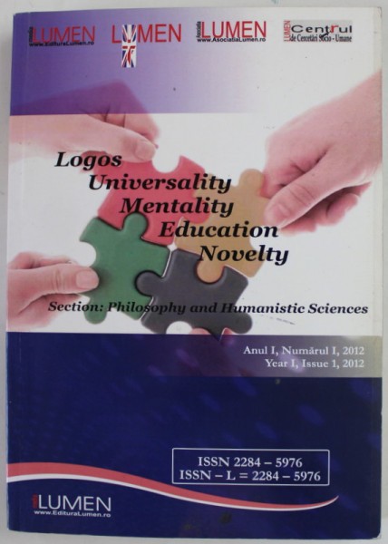 LOGOS UNIVERSALITY MENTALITY EDUCATION NOVELTY , SECTION : PHILOSOPHY AND HUMANISTIC SCIENCES , ANUL I , NR. 1 , 2012