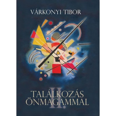 Tal&amp;aacute;lkoz&amp;aacute;s &amp;ouml;nmagammal II. - V&amp;aacute;rkonyi Tibor foto