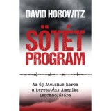 S&ouml;t&eacute;t Program - Az &uacute;j Ateizmus harca a kereszt&eacute;ny Amerika lerombol&aacute;s&aacute;ra - David Horowitz