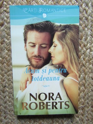 Nora Roberts - Acum si pentru totdeauna foto