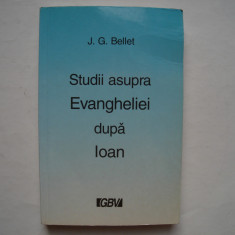Studii asupra Evangheliei dupa Ioan - J.G. Bellet