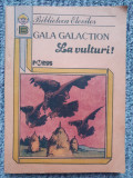 Gala Galaction - La vulturi , 1993, 143 pag, Biblioteca elevilor