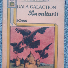Gala Galaction - La vulturi , 1993, 143 pag, Biblioteca elevilor
