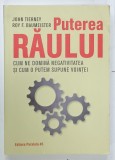 PUTEREA RAULUI , CUM NE DOMINA NEGATIVITATEA SI CUM O PUTEM SUPUNE VOINTEI de JOHN TIERNEY si ROY F. BAUMEISTER , 2020
