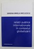 RELATII PUBLICE INTERNATIONALE IN CONTEXTUL GLOBALIZARII de SIMONA MIRELA MICULESCU , 2001