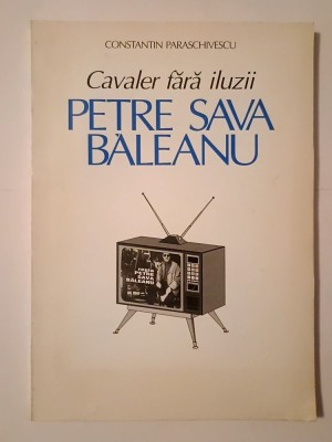 Constantin Paraschivescu - Cavaler fără iluzii: Petre Sava Băleanu (Galeria teatrului rom&amp;acirc;nesc) foto