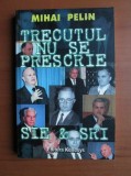 Mihai Pelin - Trecutul nu se prescrie. SIE si SRI