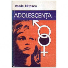 Vasile Nitescu - Adolescenta - Sexualitatea intre normal si patologic - 104796