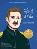 Cumpara ieftin Carol al II-lea. Un rege roman sub povara epocii sale/Adrian Cioroianu, Eduard Matei, Curtea Veche Publishing