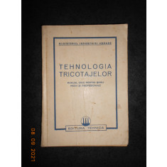TEHNOLOGIA TRICOTAJELOR. MANUAL UNIC PENTRU SCOLI MEDII SI PROFESIONALE (1950)