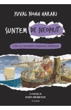 Suntem de neoprit Vol.3: Cum au devenit dusmanii prieteni - Yuval Noah Harari