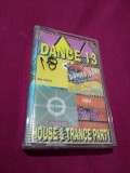 CASETA AUDIO DANCE 13-HOUSE &amp; TRANCE PARTY RARA!! ORIGINALA