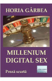 Millenium digital sex - Horia Garbea