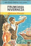Frumoasa Niverneza - Alphonse Daudet Editura Ion Creanga 1978 Biblioteca Pentru Toti Copiii
