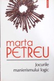 JOCURILE MANIERISMULUI LOGIC-MARTA PETREU-359072